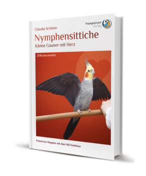 Nymphensittiche - Kleine Gauner mit Herz!    Aktualisierte Neuauflage!!! 